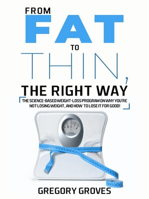 cover image of From Fat to Thin, the RIGHT Way